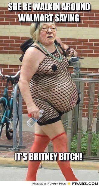 frabz-She-be-walkin-around-walmart-saying-its-Britney-bitch-065c25